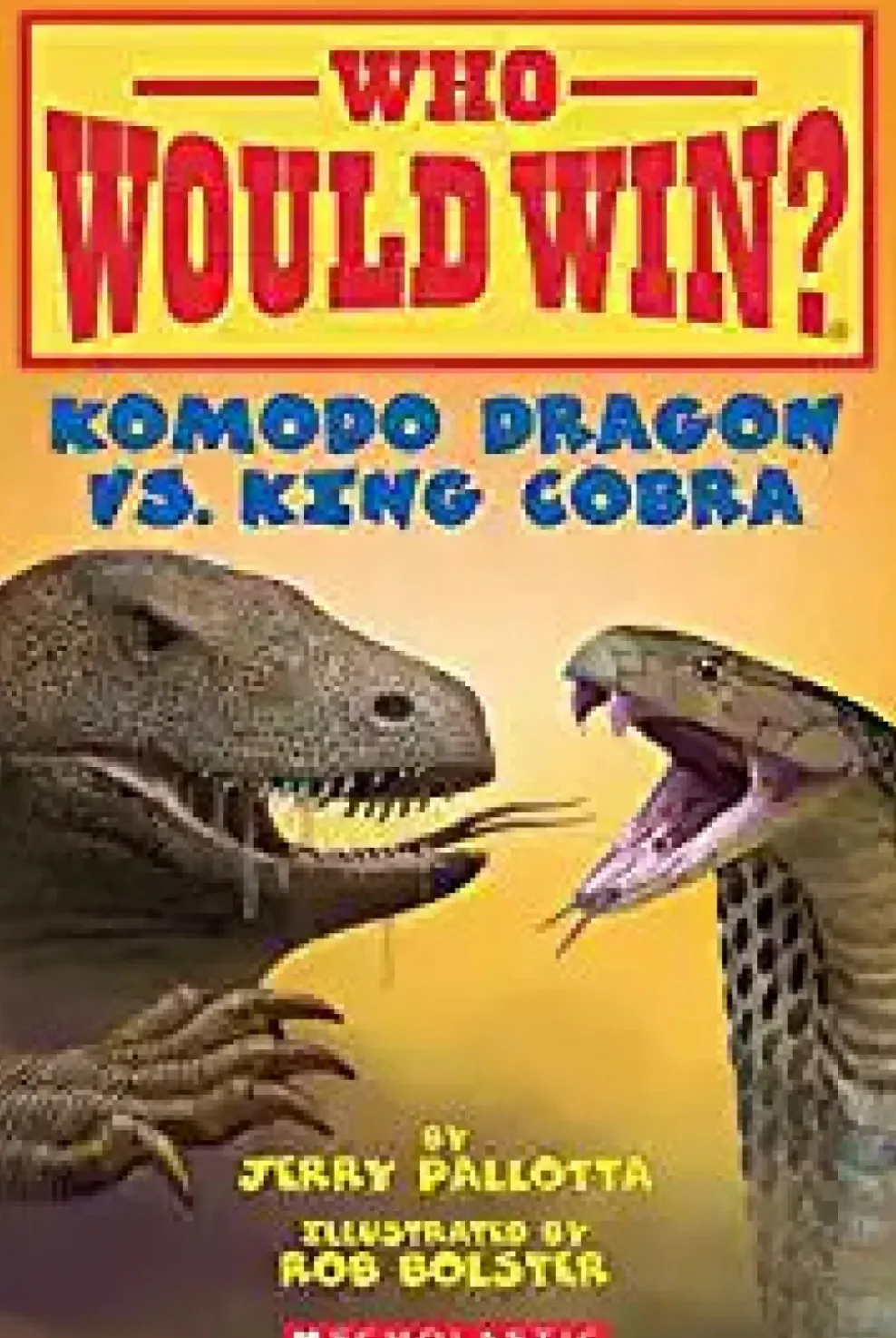 Scholastic Who Would Win?: Komodo Dragon vs. King Cobra Best